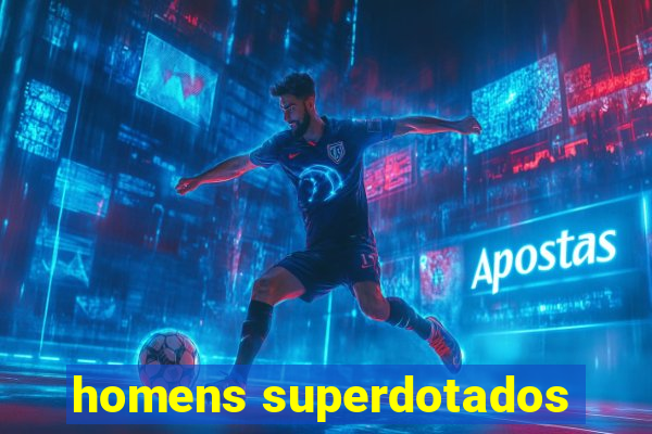 homens superdotados